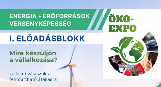 ÖKO-EXPO 2026 - ENERGIA. ERŐFORRÁSOK. VERSENYKÉPESSÉG.- I. ELŐADÁSBLOKK